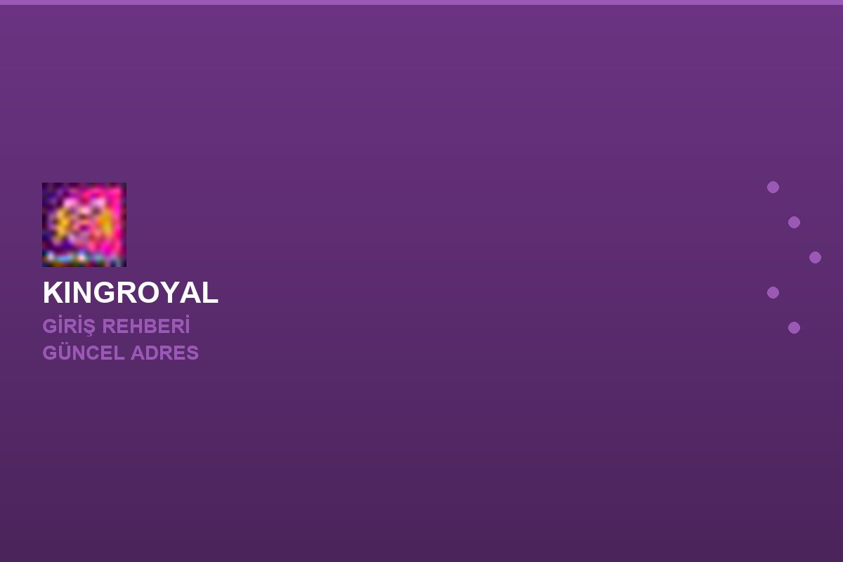 Kingroyal giriş adımları